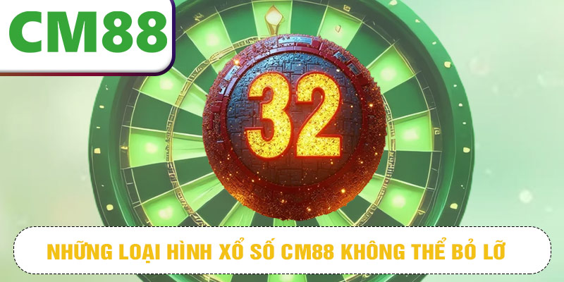 Những loại hình xổ số CM88 không thể bỏ lỡ